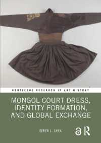 モンゴルの宮廷衣装とグローバル文化交流史<br>Mongol Court Dress, Identity Formation, and Global Exchange (Routledge Research in Art History)