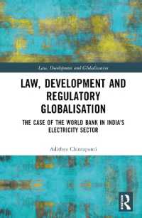 Law, Development and Regulatory Globalisation : The Case of the World Bank in India's Electricity Sector (Law, Development and Globalization)
