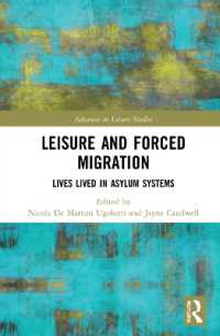 レジャーと強制移住<br>Leisure and Forced Migration : Lives Lived in Asylum Systems (Advances in Leisure Studies)