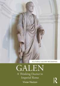 ガレノス伝：ローマ帝国の医学者と思想史<br>Galen : A Thinking Doctor in Imperial Rome (Routledge Ancient Biographies)