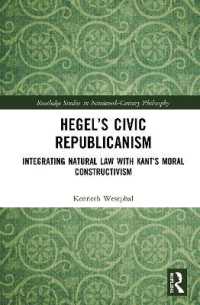 ヘーゲルの市民的共和主義<br>Hegel's Civic Republicanism : Integrating Natural Law with Kant's Moral Constructivism (Routledge Studies in Nineteenth-century Philosophy)