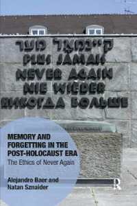 Memory and Forgetting in the Post-Holocaust Era : The Ethics of Never Again (Memory Studies: Global Constellations)