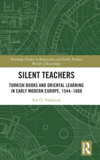 Silent Teachers : Turkish Books and Oriental Learning in Early Modern Europe, 1544-1669 (Routledge Studies in Renaissance and Early Modern Worlds of Knowledge)