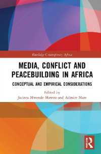 アフリカにみるメディア、紛争と平和構築<br>Media, Conflict and Peacebuilding in Africa : Conceptual and Empirical Considerations (Routledge Contemporary Africa)