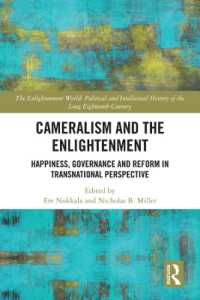 官房学と啓蒙期ヨーロッパ<br>Cameralism and the Enlightenment : Happiness, Governance and Reform in Transnational Perspective (The Enlightenment World)