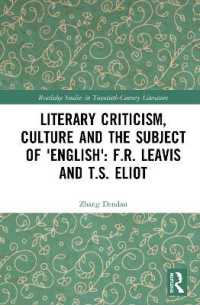 Ｆ．Ｒ．リーヴィスとＴ．Ｓ．エリオット：文学批評、文化と「イングリッシュ」の主体<br>Literary Criticism, Culture and the Subject of 'English': F.R. Leavis and T.S. Eliot (Routledge Studies in Twentieth-century Literature)