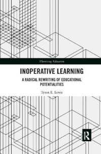 Inoperative Learning : A Radical Rewriting of Educational Potentialities (Theorizing Education)
