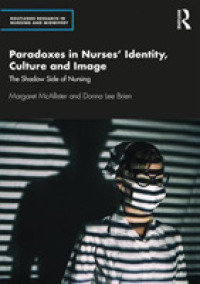 Paradoxes in Nurses Identity, Culture and Image : The Shadow Side of Nursing (Routledge Research in Nursing and Midwifery) （Reprint）