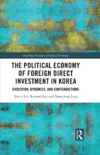 韓国における対外直接投資の政治経済学<br>The Political Economy of Foreign Direct Investment in Korea : Evolution, Dynamics, and Contradictions (Routledge Frontiers of Political Economy)