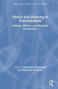 精神分析における沈黙<br>Silence and Silencing in Psychoanalysis : Cultural, Clinical, and Research Perspectives (Relational Perspectives Book Series)