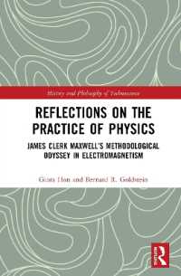 Reflections on the Practice of Physics : James Clerk Maxwell's Methodological Odyssey in Electromagnetism (History and Philosophy of Technoscience)