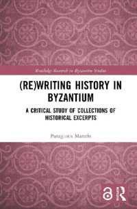 (Re)writing History in Byzantium : A Critical Study of Collections of Historical Excerpts (Routledge Research in Byzantine Studies)