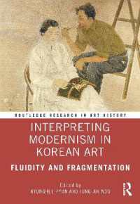 朝鮮半島のモダニズム芸術<br>Interpreting Modernism in Korean Art : Fluidity and Fragmentation (Routledge Research in Art History)