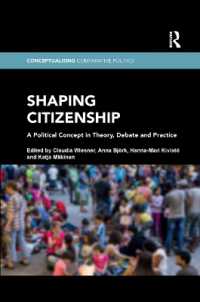 Shaping Citizenship : A Political Concept in Theory, Debate and Practice (Conceptualising Comparative Politics)