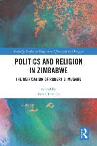 Politics and Religion in Zimbabwe : The Deification of Robert G. Mugabe (Routledge Studies on Religion in Africa and the Diaspora)