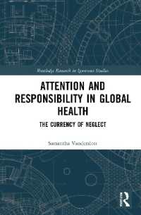 Attention and Responsibility in Global Health : The Currency of Neglect (Routledge Research in Ignorance Studies)