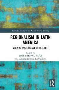 ラテンアメリカのリージョナリズム<br>Regionalism in Latin America : Agents, Systems and Resilience (Routledge Studies in the Modern World Economy)