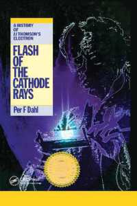 Flash of the Cathode Rays : A History of J J Thomson's Electron