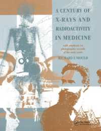 A Century of X-Rays and Radioactivity in Medicine : With Emphasis on Photographic Records of the Early Years