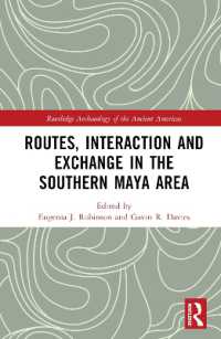 Routes, Interaction and Exchange in the Southern Maya Area (Routledge Archaeology of the Ancient Americas)