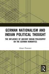 German Nationalism and Indian Political Thought : The Influence of Ancient Indian Philosophy on the German Romantics
