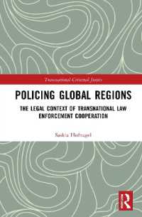 Policing Global Regions : The Legal Context of Transnational Law Enforcement Cooperation (Transnational Criminal Justice)