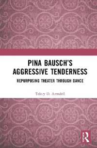 Pina Bausch's Aggressive Tenderness : Repurposing Theater through Dance