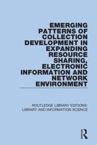Emerging Patterns of Collection Development in Expanding Resource Sharing, Electronic Information and Network Environment (Routledge Library Editions: Library and Information Science)