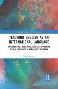 Teaching English as an International Language : Implementing, Reviewing, and Re-Envisioning World Englishes in Language Education (Routledge Studies in World Englishes)