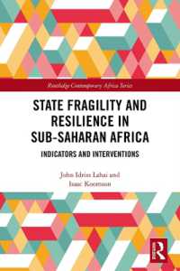 サハラ以南アフリカにみる国家の脆弱性と回復力<br>State Fragility and Resilience in sub-Saharan Africa : Indicators and Interventions (Routledge Contemporary Africa)
