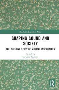 音と社会をつくる：楽器の文化的研究<br>Shaping Sound and Society : The Cultural Study of Musical Instruments (Routledge Research in Music)