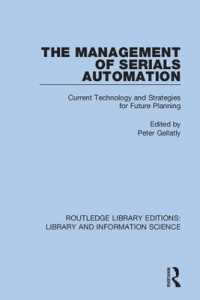 The Management of Serials Automation : Current Technology and Strategies for Future Planning (Routledge Library Editions: Library and Information Science)