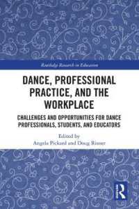 Dance, Professional Practice, and the Workplace : Challenges and Opportunities for Dance Professionals, Students, and Educators (Routledge Research in Education)