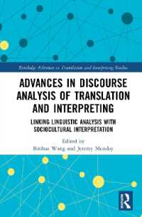 翻訳・通訳の選択体系機能言語学によるディスコース分析<br>Advances in Discourse Analysis of Translation and Interpreting : Linking Linguistic Approaches with Socio-cultural Interpretation (Routledge Advances in Translation and Interpreting Studies)