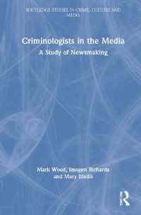 Criminologists in the Media : A Study of Newsmaking (Routledge Studies in Crime, Culture and Media)