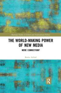 The World-Making Power of New Media : Mere Connection? (Routledge Studies in Global and Transnational Politics)