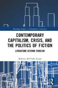 フォーディズムを超える文学<br>Contemporary Capitalism, Crisis, and the Politics of Fiction : Literature Beyond Fordism (Routledge Studies in Contemporary Literature)
