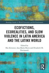Ecofictions, Ecorealities, and Slow Violence in Latin America and the Latinx World (Routledge Studies in World Literatures and the Environment)