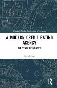 信用格付の草分けムーディーズの歴史<br>A Modern Credit Rating Agency : The Story of Moody's (Routledge Studies in Corporate Governance)