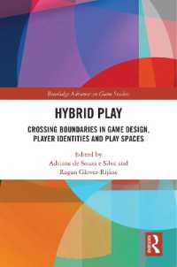 Hybrid Play : Crossing Boundaries in Game Design, Players Identities and Play Spaces (Routledge Advances in Game Studies)