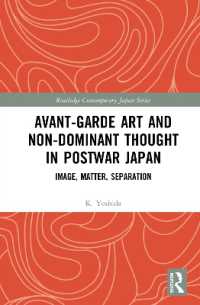 戦後日本の前衛芸術と非支配の思想<br>Avant-Garde Art and Non-Dominant Thought in Postwar Japan : Image, Matter, Separation (Routledge Contemporary Japan Series)