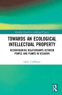 Towards an Ecological Intellectual Property : Reconfiguring Relationships between People and Plants in Ecuador (Routledge Research in Intellectual Property)