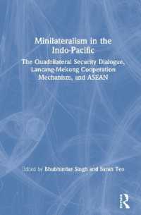 Minilateralism in the Indo-Pacific : The Quadrilateral Security Dialogue, Lancang-Mekong Cooperation Mechanism, and ASEAN