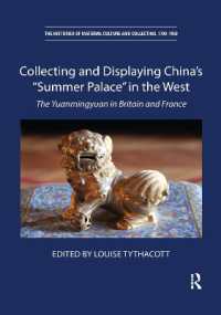 Collecting and Displaying China's 'Summer Palace' in the West : The Yuanmingyuan in Britain and France (The Histories of Material Culture and Collecting, 1700-1950)