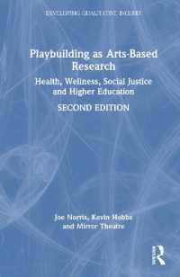 Playbuilding as Arts-Based Research : Health, Wellness, Social Justice and Higher Education (Developing Qualitative Inquiry) （2ND）