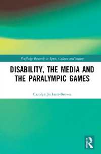 パラリンピックとメディアにおける障害<br>Disability, the Media and the Paralympic Games (Routledge Research in Sport, Culture and Society)