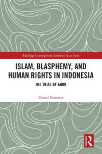 Islam, Blasphemy, and Human Rights in Indonesia : The Trial of Ahok (Routledge Contemporary Southeast Asia Series)