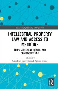 知的所有権法と医薬品アクセス<br>Intellectual Property Law and Access to Medicines : TRIPS Agreement, Health, and Pharmaceuticals (Law, Development and Globalization)