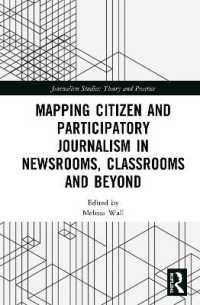 Mapping Citizen and Participatory Journalism in Newsrooms, Classrooms and Beyond (Journalism Studies)
