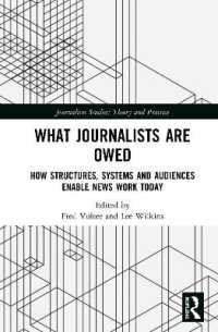 What Journalists Are Owed : How Structures, Systems and Audiences Enable News Work Today (Journalism Studies)